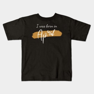 Born in April Kids T-Shirt